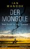 [Yeruldelgger 01] • Der Mongole · Das Grab in der Steppe